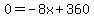 0=-8x%2B360
