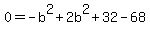 0=-b%5E2%2B2b%5E2%2B32-68