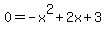 0=-x%5E2%2B2x%2B3