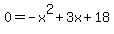 0=-x%5E2%2B3x%2B18