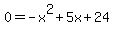 0=-x%5E2%2B5x%2B24