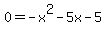 0=-x%5E2-5x-5