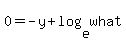 0=-y%2Blog%28e%2Cwhat%29