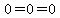 0=0=0