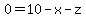 0=10-x-z