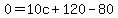 0=10c%2B120-80