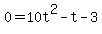 0=10t%5E2-t-3