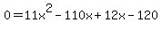 0=11x%5E2-110x%2B12x-120
