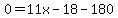 0=11x-18-180
