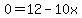 0=12-10x