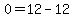 0=12-12