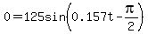 0=125sin%280.157t+-pi%2F2%29