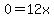 0=12x