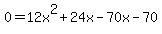 0=12x%5E2%2B24x-70x-70