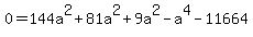 0=144a%5E2%2B81a%5E2%2B9a%5E2-a%5E4-11664