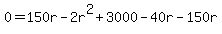 0=150r-2r%5E2%2B3000-40r-150r