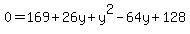 0=169%2B26y%2By%5E2-64y%2B128