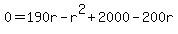0=190r-r%5E2%2B2000-200r