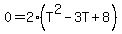 0=2%28T%5E2-3T%2B8%29