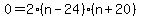 0=2%28n-24%29%28n%2B20%29