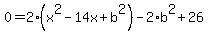 0=2%28x%5E2-14x%2Bb%5E2%29+-2%2Ab%5E2%2B26+