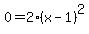 0=2%28x-1%29%5E2