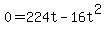 0=224t-16t%5E2