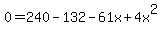 0=240-132-61x%2B4x%5E2