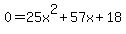 0=25x%5E2%2B57x%2B18