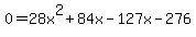 0=28x%5E2%2B84x-127x-276