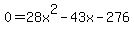 0=28x%5E2-43x-276