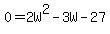 0=2W%5E2-3W-27