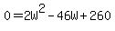 0=2W%5E2-46W%2B260