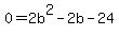 0=2b%5E2-2b-24
