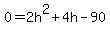 0=2h%5E2%2B4h-90