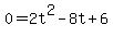 0=2t%5E2-8t%2B6
