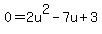 0=2u%5E2-7u%2B3