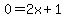 0=2x%2B1
