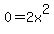 0=2x%5E2