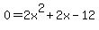 0=2x%5E2%2B2x-12
