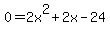 0=2x%5E2%2B2x-24