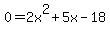 0=2x%5E2%2B5x-18
