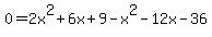 0=2x%5E2%2B6x%2B9-x%5E2-12x-36