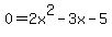 0=2x%5E2-3x-5