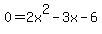 0=2x%5E2-3x-6