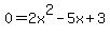 0=2x%5E2-5x%2B3
