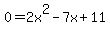 0=2x%5E2-7x%2B11