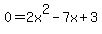 0=2x%5E2-7x%2B3