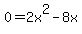 0=2x%5E2-8x