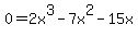 0=2x%5E3-7x%5E2-15x
